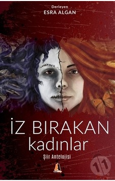 İz Bırakan Kadınlar - Şiir Antolojisi İz Bırakan Kadınlar - Şiir Antolojisi