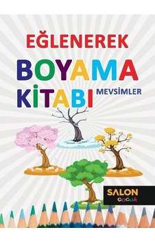 Eğlenerek Boyama Kitabı - Mevsimler- Salon Yayınları Eğlenerek Boyama Kitabı - Mevsimler- Salon Yayınları