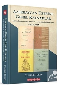 Azerbaycan Üzerine Genel Kaynaklar - Cumhur Turan - Bilgeoğuz Yayınları Azerbaycan Üzerine Genel Kaynaklar - Cumhur Turan - Bilgeoğuz Yayınları