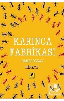 Karınca Fabrikası - Remzi Özkan - Zinde Yayınevi Karınca Fabrikası - Remzi Özkan - Zinde Yayınevi