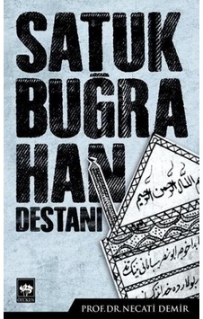 Satuk Buğra Han Destanı - Necati Demir - Ötüken Neşriyat Satuk Buğra Han Destanı - Necati Demir - Ötüken Neşriyat