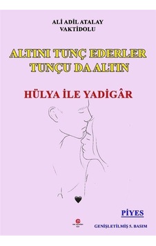 Altını Tunç Ederler Tunçu da Altın - Hülya ile Yadigar - Ali Adil Atalay - Can Yayınları (Ali Adil Atalay)