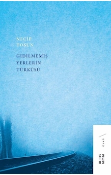 Ketebe Gidilmemiş Yerlerin Türküsü