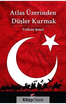 Atlas Üzerinden Düşler Kurmak - Volkan Şenel - Arel Kitap Atlas Üzerinden Düşler Kurmak - Volkan Şenel - Arel Kitap
