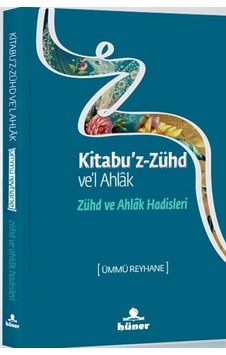 Zühd ve Ahlak Hadisleri - Ümmü Reyhane - Hüner Yayınevi Zühd ve Ahlak Hadisleri - Ümmü Reyhane - Hüner Yayınevi