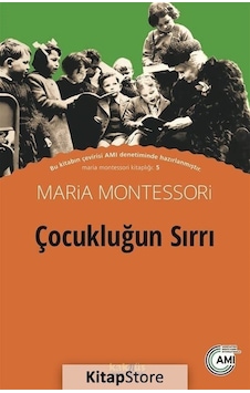 Çocukluğun Sırrı / Maria Montessori Çocukluğun Sırrı / Maria Montessori