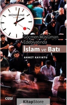 Göçmen Müslüman Edebiyatında İslam ve Batı - Ahmet Kayıntu - Çizgi Kitabevi Göçmen Müslüman Edebiyatında İslam ve Batı - Ahmet Kayıntu - Çizgi Kitabevi