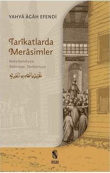 Tarikatlarda Merasimler - Nakşibendiyye Kadiriyye Zenburiyye - Yahya Agah Efendi - İnsan Yayınları