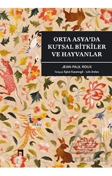 Orta Asya Da Kutsal Bitkiler Ve Hayvanlar Orta Asya Da Kutsal Bitkiler Ve Hayvanlar