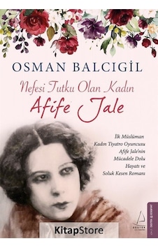 Nefesi Tutku Olan Kadın-Afife Jale - Osman Balcıgil - Destek Yayınları