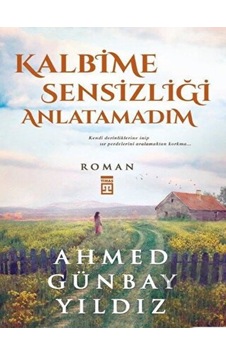Timaş Yayınları - Kalbime Sensizliği Anlatamadım Timaş Yayınları - Kalbime Sensizliği Anlatamadım