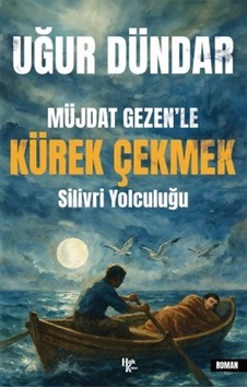 Müjdat Gezen'le Kürek Çekmek & Silivri Yolculuğu / Uğur Dündar Müjdat Gezen'le Kürek Çekmek & Silivri Yolculuğu / Uğur Dündar
