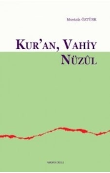 Kur'an Vahiy Nüzul - Mustafa Öztürk - Ankara Okulu Yayınları