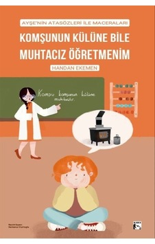 Komşunun Külüne Bile Muhtacız Öğretmenim / Handan Ekemen Komşunun Külüne Bile Muhtacız Öğretmenim / Handan Ekemen