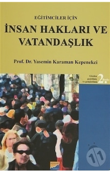Eğitimciler için İnsan Hakları ve Vatandaşlık - Yasemin Karaman Kepenekçi - Siyasal Kitabevi Eğitimciler için İnsan Hakları ve Vatandaşlık - Yasemin Karaman Kepenekçi - Siyasal Kitabevi