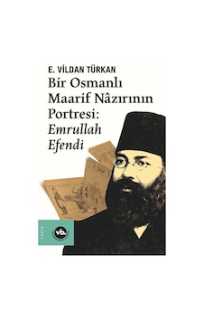 Bir Osmanlı Maarif Nazırının Portresi Emrullah Efendi / E. Vil... 9786057947703