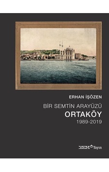 Bir Semtin Arayüzü: Ortaköy 1989 - 2019 - Erhan İşözen - YEM Yayın