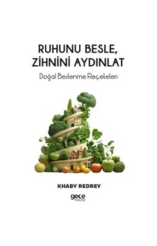 Ruhunu Besle Zihnini Aydınlat-Beslenme Reçeteleri - Khaby Redrey - Gece Kitaplığı Ruhunu Besle Zihnini Aydınlat-Beslenme Reçeteleri - Khaby Redrey - Gece Kitaplığı