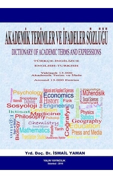 Akademik Terimler ve İfadeler Sözlüğü / İsmail Yaman Akademik Terimler ve İfadeler Sözlüğü / İsmail Yaman