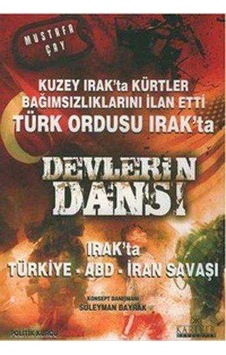 Devlerin Dansı - Kuzey Irak'ta Kürtler Bağımsızlıklarını İlan Etti Türk Ordusu Irak'ta - Mustafa Çay Devlerin Dansı - Kuzey Irak'ta Kürtler Bağımsızlıklarını İlan Etti Türk Ordusu Irak'ta - Mustafa Çay