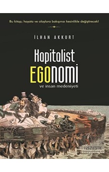 Kapitalist Egonomi ve İnsan Medeniyeti - İlhan Akkurt - Yüzleşme
