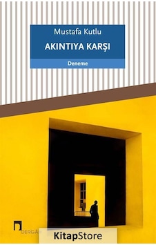 Akıntıya Karşı / Mustafa Kutlu Akıntıya Karşı / Mustafa Kutlu