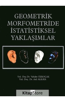 Geometrik Morfometride İstatistiksel Yaklaşımlar - Vahdet Özkoçak - Asil Alkaya - Gazi Kitabevi Geometrik Morfometride İstatistiksel Yaklaşımlar - Vahdet Özkoçak - Asil Alkaya - Gazi Kitabevi