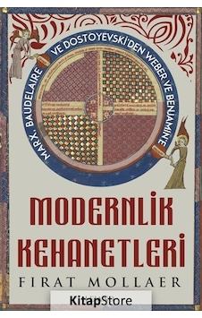 Modernlik Kehanetleri - Marx Baudelaire ve Dostoyevski'den Weber ve Benjamin'e - Fırat Mollaer - Lejand