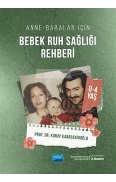 Bebek Ruh Sağlığı Rehberi - Anne Babalar İçin 0-4 Yaş - Koray Karabekiroğlu - Nobel Akademik Yayıncılık Bebek Ruh Sağlığı Rehberi - Anne Babalar İçin 0-4 Yaş - Koray Karabekiroğlu - Nobel Akademik Yayıncılık