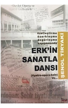 Erk'in Sanatla Dansı (Tiyatro-Opera-Bale ) / Şenol Tiryaki