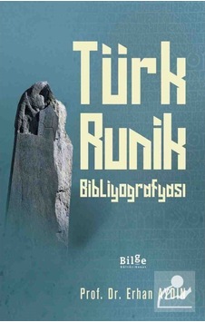 Türk Runik Bibliyografyası - Erhan Aydın - Bilge Kültür Sanat Türk Runik Bibliyografyası - Erhan Aydın - Bilge Kültür Sanat