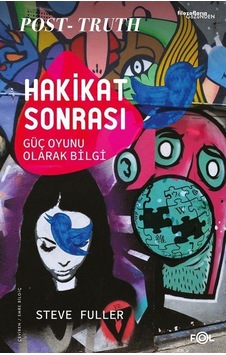 Hakikat Sonrası - Güç Oyunu Olarak Bilgi - Steve Fuller - Fol Kitap Hakikat Sonrası - Güç Oyunu Olarak Bilgi - Steve Fuller - Fol Kitap