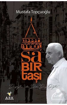 Sabırtaşı-Beyoğlu'nda Bir Bey Oğlu - Mustafa Topçuoğlu - Ark Kitapları Sabırtaşı-Beyoğlu'nda Bir Bey Oğlu - Mustafa Topçuoğlu - Ark Kitapları