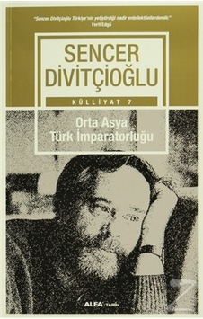 Orta Asya Türk Imparatorluğu Külliyat 7/Sencer Divitçioğlu Orta Asya Türk Imparatorluğu Külliyat 7/Sencer Divitçioğlu