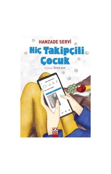 Hiç Takipçili Çocuk - Hanzade Servi - Altın Kitaplar Hiç Takipçili Çocuk - Hanzade Servi - Altın Kitaplar