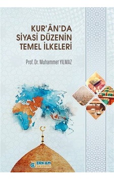 Kur'an'da Siyasi Düzenin Temel İlkeleri / Doç Dr Muhammet Yılmaz Kur'an'da Siyasi Düzenin Temel İlkeleri / Doç Dr Muhammet Yılmaz