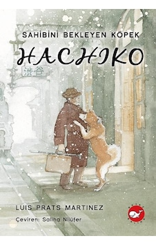 Hachiko(Ciltli) Sahibini Bekleyen Köpek - Luis Prats Martinez - Beyaz Balina Yayınları Hachiko(Ciltli) Sahibini Bekleyen Köpek - Luis Prats Martinez - Beyaz Balina Yayınları