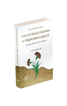 Geceyi İhya Etmenin ve Virdlerin Fazileti - M. İsmail Kemaloğlu - Ahıska Yayınevi Geceyi İhya Etmenin ve Virdlerin Fazileti - M. İsmail Kemaloğlu - Ahıska Yayınevi