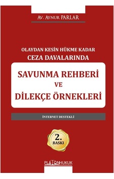 Olaydan Kesin Hükme Kadar Ceza Davalarında Savunma Rehberi Ve Dilekçe Örnekleri 2.baskı