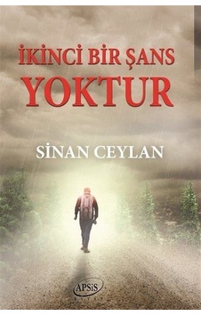 İkinci Bir Şans Yoktur - Sinan Ceylan - Apsis Kitap İkinci Bir Şans Yoktur - Sinan Ceylan - Apsis Kitap