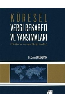 Küresel Vergi Rekabeti ve Yansımaları - Sinan Çukurçayır - Gazi Kitabevi Küresel Vergi Rekabeti ve Yansımaları - Sinan Çukurçayır - Gazi Kitabevi