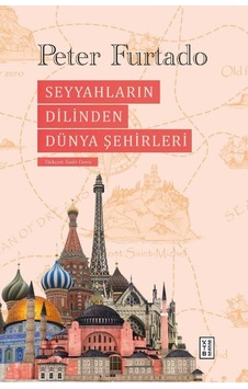 Seyyahların Dilinden Dünya Şehirleri - Peter Furtado - Ketebe Seyyahların Dilinden Dünya Şehirleri - Peter Furtado - Ketebe