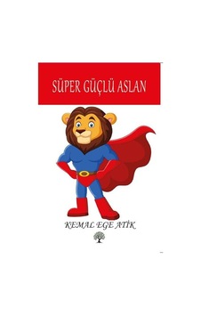Süper Güçlü Aslan - Kemal Ege Atık - Platanus Publishing Süper Güçlü Aslan - Kemal Ege Atık - Platanus Publishing