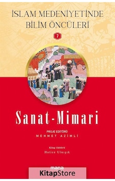 Sanat Mimari - İslam Medeniyetinde Bilim Öncüleri 7- Mana Yayınları