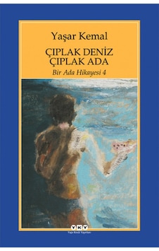Bir Ada Hikayesi 4 - Çıplak Deniz Çıplak Ada - Yaşar Kemal - Yapı Kredi Yayınları Bir Ada Hikayesi 4 - Çıplak Deniz Çıplak Ada - Yaşar Kemal - Yapı Kredi Yayınları