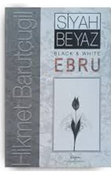 Siyah Beyaz Ebru - Hikmet Barutçuğil Siyah Beyaz Ebru - Hikmet Barutçuğil