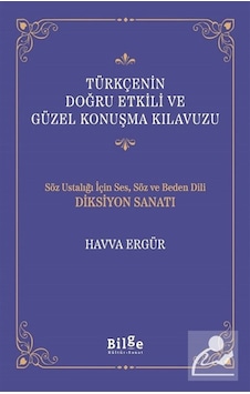 Türkçenin Doğru Etkili Ve Güzel Konuşma Kılavuzu / Havva Ergür Türkçenin Doğru Etkili Ve Güzel Konuşma Kılavuzu / Havva Ergür