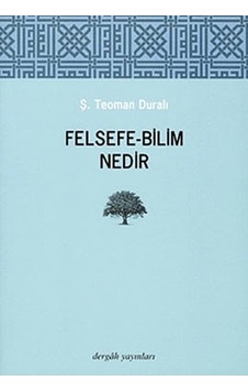 Felsefe - Bilim Nedir - Ş. Teoman Duralı - Dergah Yayınları Felsefe - Bilim Nedir - Ş. Teoman Duralı - Dergah Yayınları