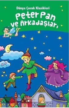 Peter Pan ve Arkadaşları-Dünya Çocuk Klasikleri - Hatice Nurbanu Karaca - Koloni Çocuk Yayınları