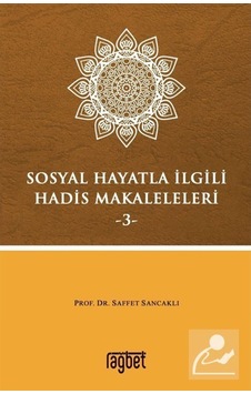 Sosyal Hayatla İlgili Hadis Makaleleri 3 / Prof. Dr. Saffet Sa... 9786057699633 Sosyal Hayatla İlgili Hadis Makaleleri 3 / Prof. Dr. Saffet Sa... 9786057699633